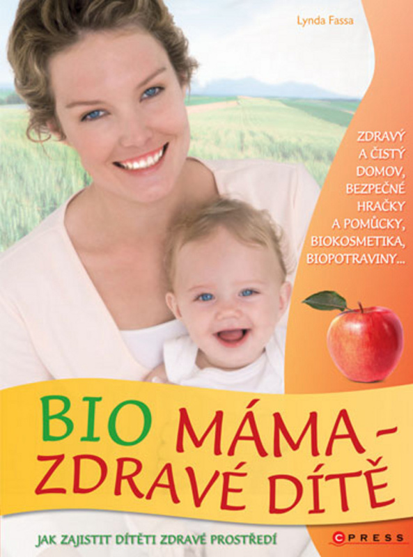 Bio máma - zdravé dítě (Jak zajistit dítěti zdravé prostředí) - kniha z kategorie Vztahy a rodina