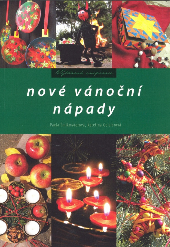 Nové vánoční nápady - Pavla Šmikmátorová, Kateřina Geislerová - kniha z kategorie Ruční práce