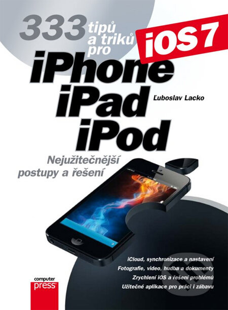 333 tipů a triků pro iPhone, iPad, iPod (Nejužitečnější postupy a řešení) - kniha z kategorie Operační systémy