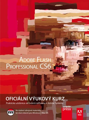Adobe Flash Professional CS6 (Oficiální výukový kurz) - kniha z kategorie Multimédia