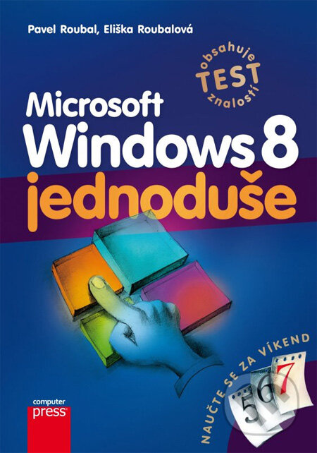 Microsoft Windows 8 jednoduše - Pavel Roubal, Eliška Roubalová - kniha z kategorie Operační systémy