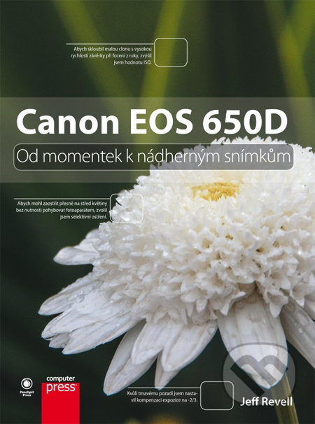 Canon EOS 650D (Od momentek k nádherným snímkům) - Jeff Revell - kniha z kategorie Škola fotografie