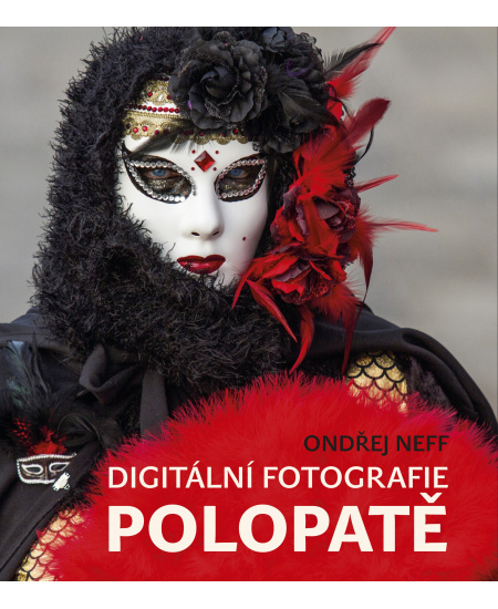 Digitální fotografie polopatě - Ondřej Neff