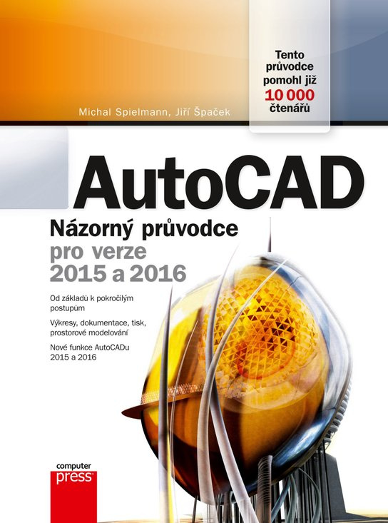 AutoCAD: Názorný průvodce pro verze 2015 a 2016 -  Michal Spielmann