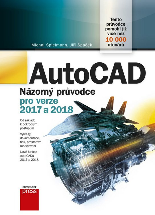 AutoCAD: Názorný průvodce pro verze 2017 a 2018 -  Michal Spielmann