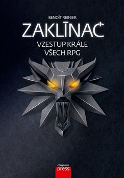 Zaklínač - vzestup krále všech RPG - Benoît Reinier