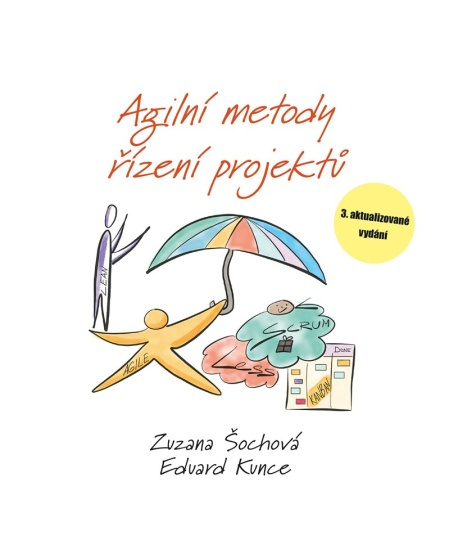 Agilní metody řízení projektů - Zuzana Šochová, Eduard Kunce
