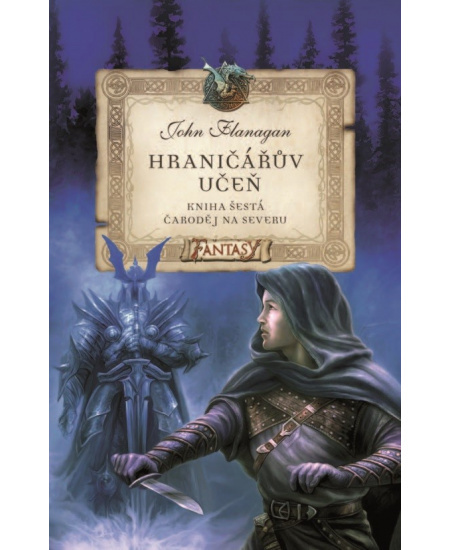 Hraničářův učeň - Kniha šestá - Čaroděj na severu - John Flanagan