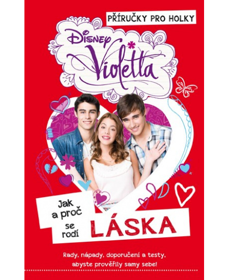 Violetta - Příručky pro holky - Jak a proč se rodí přátelství EGMONT
