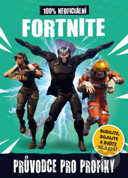Fortnite Battle Royale: 100% neoficiální průvodce pro profíky - kniha z kategorie Naučné knihy