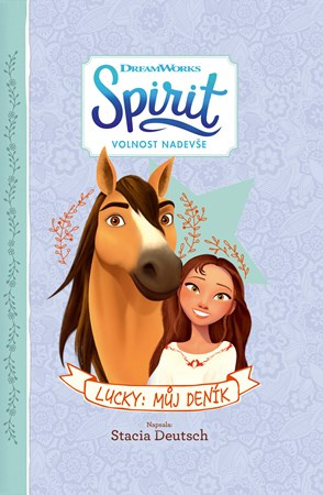 Spirit Volnost nadevše - Lucky: Můj deník - Stacia Deutschová