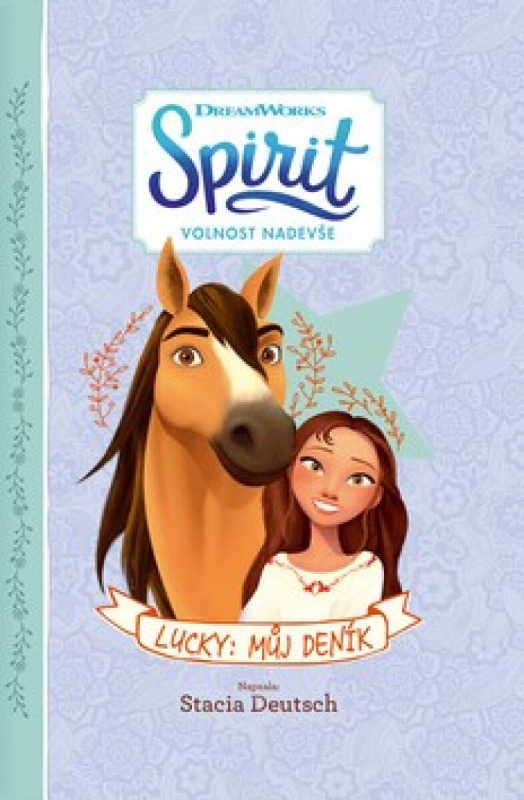 Spirit Volnost nadevše - Lucky: Můj deník - Stacia Deutschová