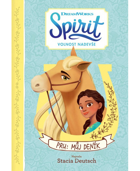 Spirit Volnost nadevše - Pru: Můj deník - Stacia Deutschová