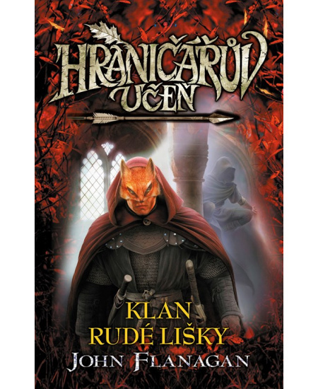 Hraničářův učeň 13 - Klan Rudé lišky - John Flanagan