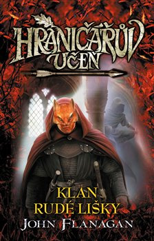 Hraničářův učeň 13 - Klan Rudé lišky - John Flanagan