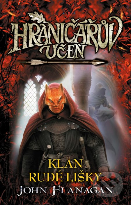 Hraničářův učeň 13 - Klan Rudé lišky - John Flanagan
