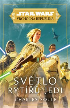 Star Wars - Vrcholná Republika - Světlo rytířů Jedi - Charles Soule