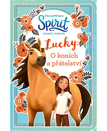 Spirit volnost nadevše - Lucky: O koních a přátelství - kolektiv autorů