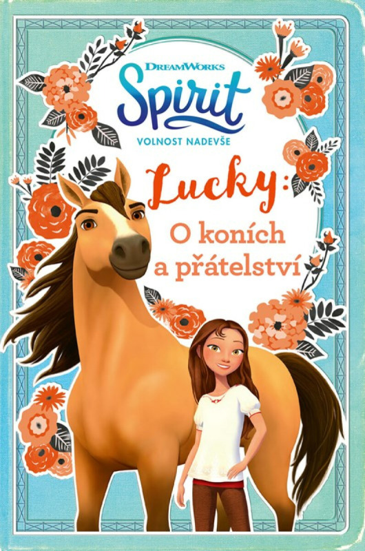 Spirit volnost nadevše - Lucky: O koních a přátelství - kolektiv autorů