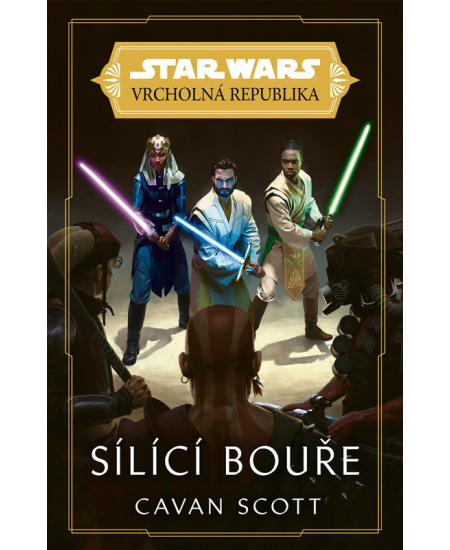 Star Wars - Vrcholná Republika - Sílící bouře - Cavan Scott