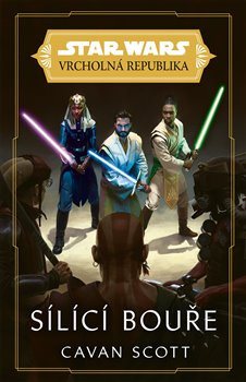 Star Wars - Vrcholná Republika - Sílící bouře - Cavan Scott