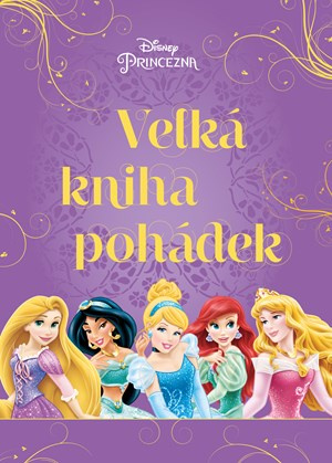 Princezna - Velká kniha pohádek (Čtení o Locice, Popelce, Ariel a dalších princeznách!) - kniha z kategorie Pohádky
