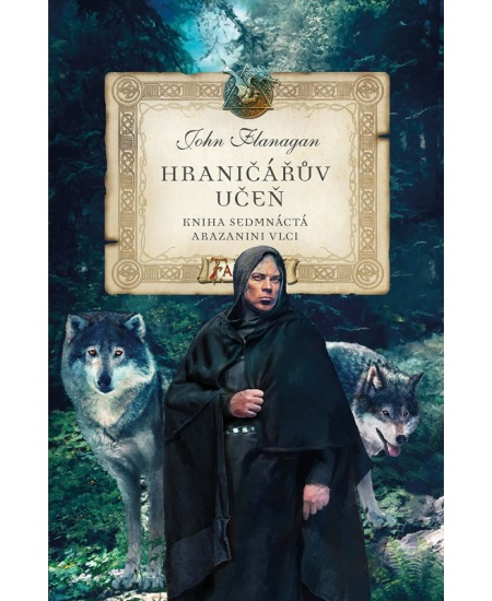 Hraničářův učeň - Kniha sedmnáctá - Arazanini vlci - John Flanagan