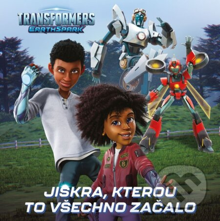 Transformers Pozemská jiskra - Jiskra, kterou všechno začalo - kolektiv
