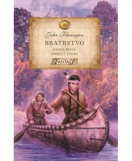 Bratrstvo kniha šestá - Umrlčí tváře - John Flanagan