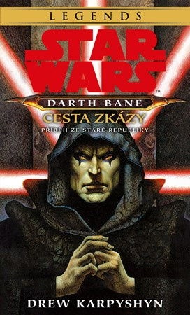 Star Wars - Darth Bane 1. Cesta zkázy - Drew Karpyshyn,Star Wars - Darth Bane 1. Cesta zkázy - Drew Karpyshyn
