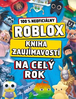 Roblox 100% neoficiálny - Kniha zaujímavostí na celý rok -  kolektiv