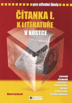 Čítanka k Literatuře v kostce pro střední školy I. - Marie Sochrová