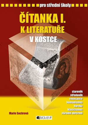 Čítanka k Literatuře v kostce pro střední školy I. - Marie Sochrová