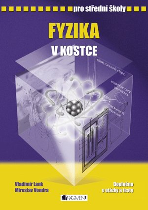 Fyzika v kostce pro střední školy - Vladimír Lank, Miroslav Vondra