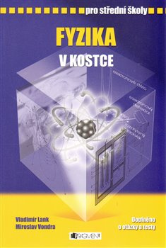 Fyzika v kostce pro střední školy - Vladimír Lank, Miroslav Vondra