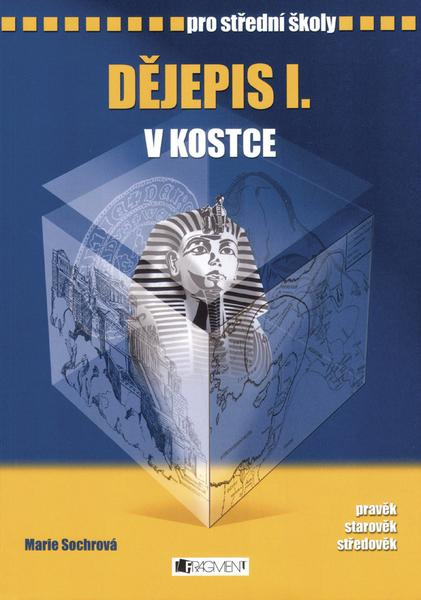 Dějepis I. v kostce - Marie Sochrová, Pavel Kantorek
