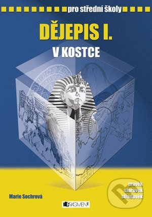 Dějepis I. v kostce - Marie Sochrová, Pavel Kantorek