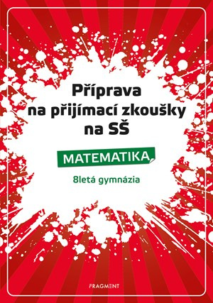 Příprava na přijímací zkoušky na SŠ-Matematika 8letá gymn. Fragment