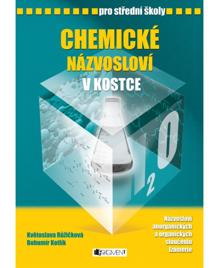 Chemické názvosloví v kostce pro SŠ - Bohumír Kotlík, Květoslava Růžičková