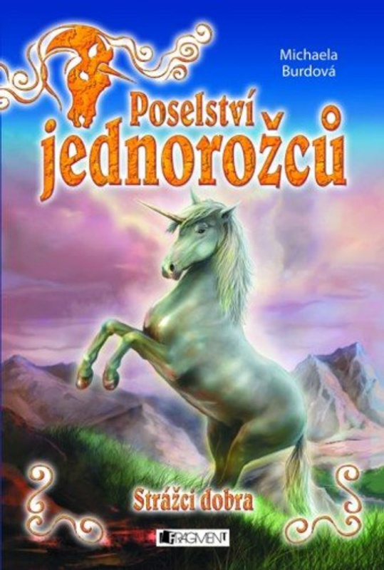 Poselství jednorožců – Strážci dobra -  Michaela Burdová