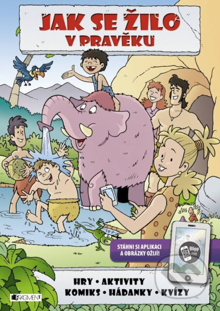 Jak se žilo v pravěku (hry, aktivity, komiks, hádanky, kvízy) - kniha z kategorie Omalovánky, vystřihovánky, papír