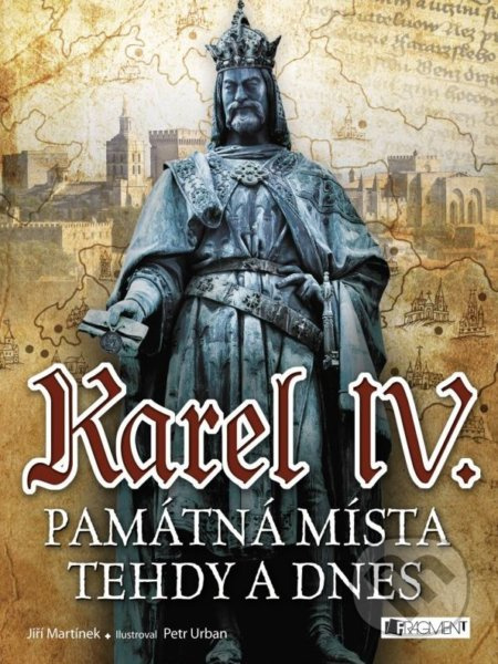 Karel IV. - Památná místa tehdy a dnes