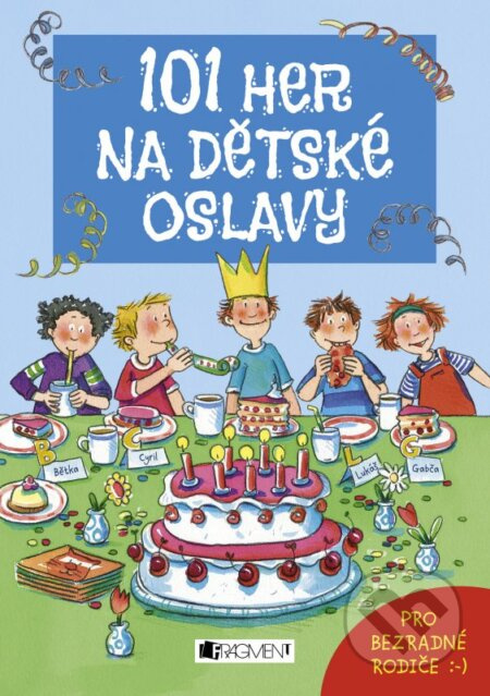 101 her na dětské oslavy (Pro bezradné rodiče :-)) - kniha z kategorie Knihy o hrách