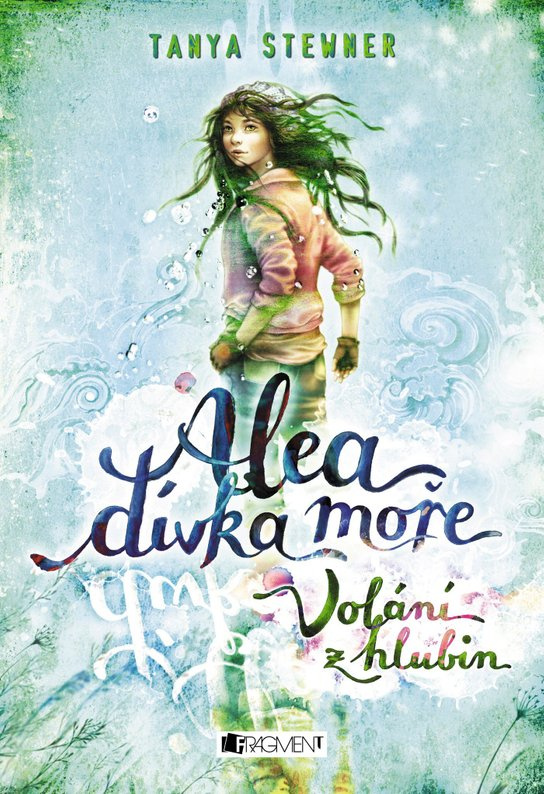Alea dívka moře: Volání z hlubin -  Tanya Stewnerová