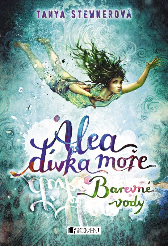 Alea - dívka moře: Barevné vody -  Tanya Stewnerová