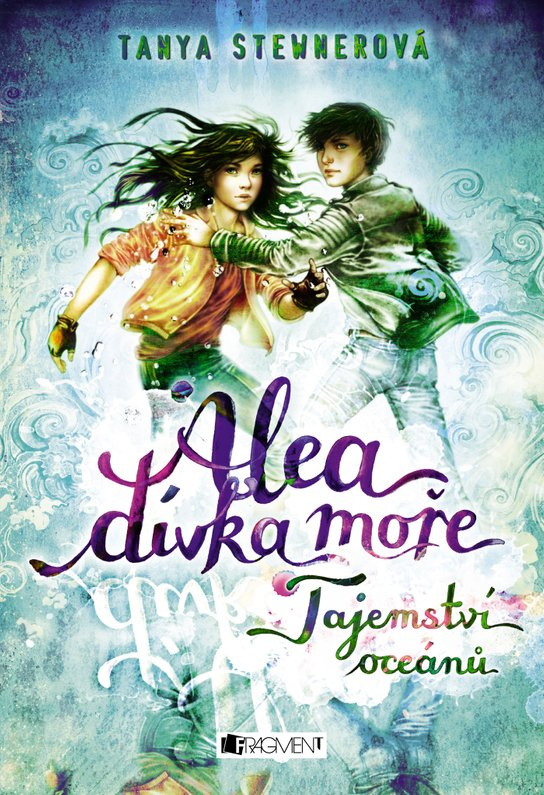 Alea - dívka moře: Tajemství oceánů -  Tanya Stewnerová