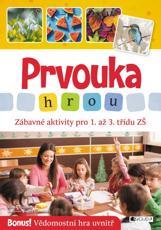 Prvouka hrou - Zábavné aktivity pro 1. až 3. třídu ZŠ -  Radek Machatý