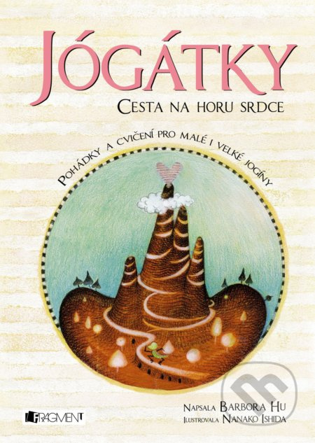 Jógátky – Cesta na horu srdce - Barbora Hu
