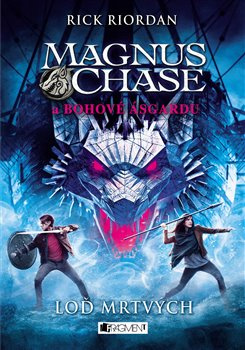 Magnus Chase a bohové Ásgardu - Loď mrtvých - Rick Riordan