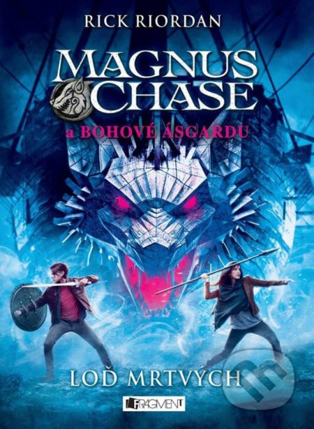 Magnus Chase a bohové Ásgardu - Loď mrtvých - Rick Riordan